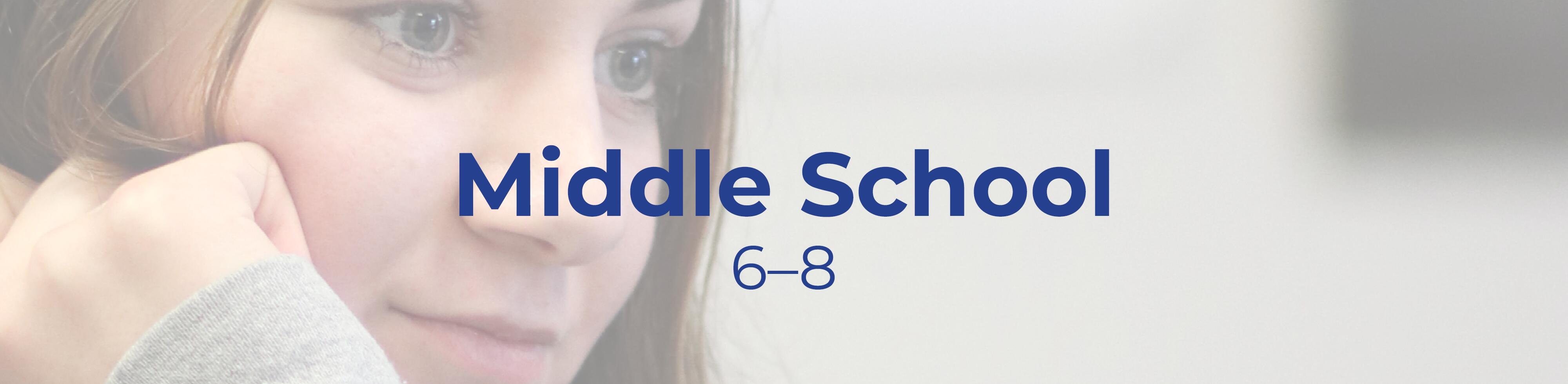 Text that reads "Middle School 6-8" overlaid on a picture of a student working