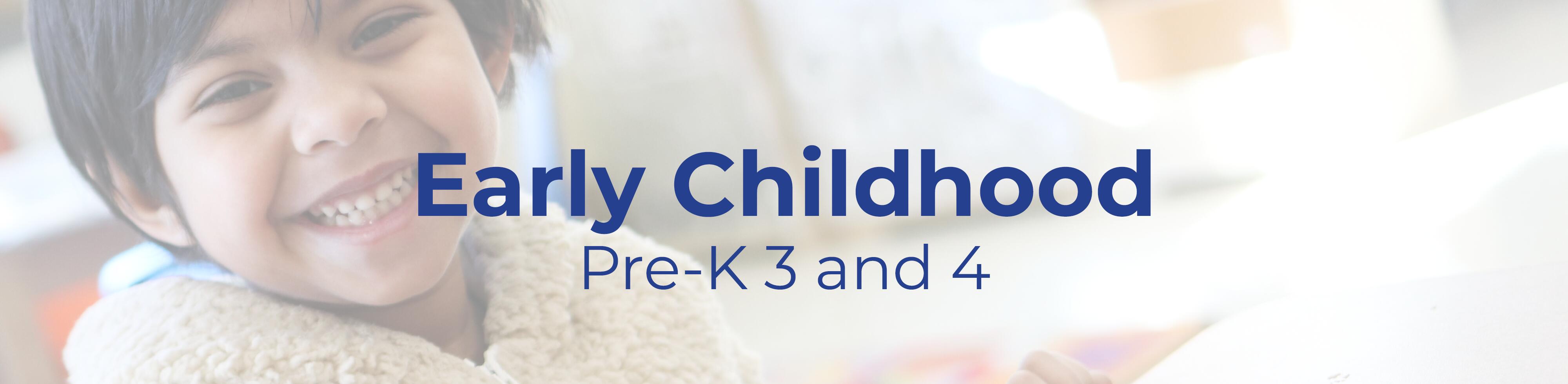 Text that reads "Early Childhood Pre-K 3 and 4" overlaid on a picture of a student working